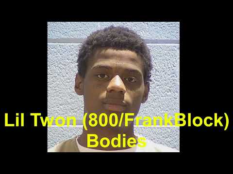 Lil Twon (800/FrankBlock) Bodies
