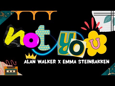 Alan Walker x Emma Steinbakken - Not You (Lyrics)