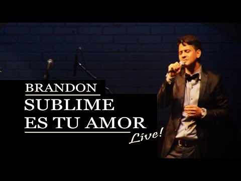 Brandon Echavarria - Sublime es Tu Amor (En Vivo)