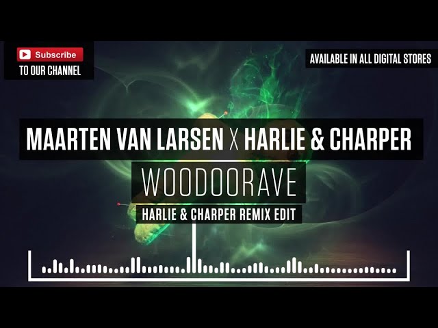 Maarten Van Larsen - Woodoorave (Harlie & Charper Remix Edit)