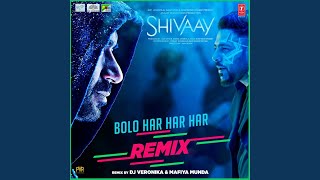 Bolo Har Har Har (Remix By Veronika & Mafiya Munda) (Feat. Mohit Chauhan, Sukhwinder Singh,...