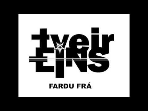 Tveir Eins - Farðu Frá