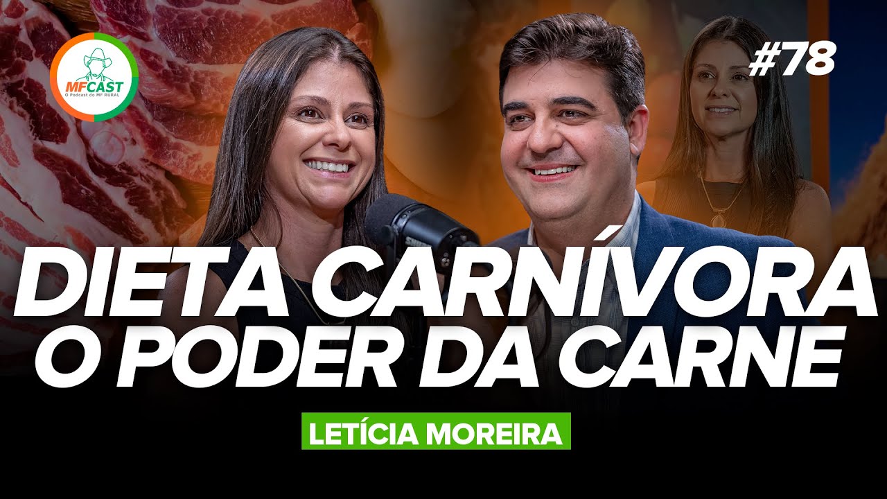 DIETA CARNÍVORA: COMO A CARNE PODE MUDAR SUA VIDA  (Letícia Moreira) - MF Cast 78