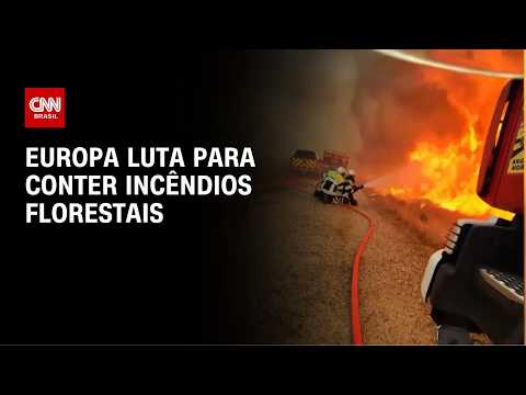 Incêndios na Europa atingem França, Espanha, Grécia e Inglaterra | LIVE CNN