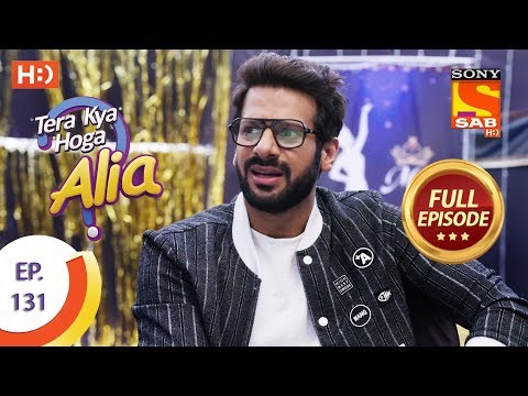 Tera Kya Hoga Alia - Ep 131 - Full Episode - 25th February 2020