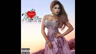 Lil&#39; Kim - If You Love Me (NEW EXCLUSIVE SINGLE 2012) [HD]