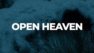 Open Heaven (River Wild) - lyrics | Hillsong Worship