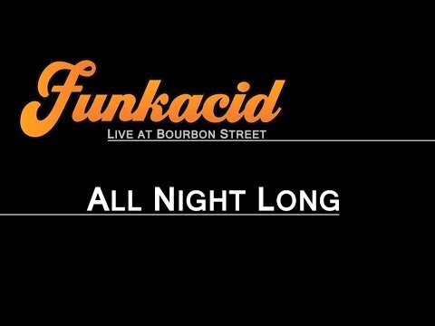 FUNKACID - All Night Long (Live At Bourbon Street)