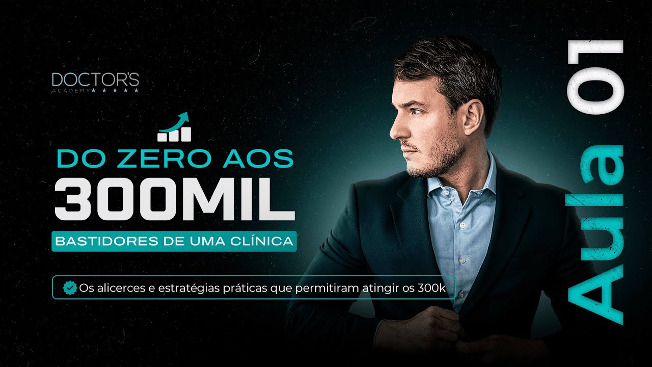 Aula 1 Do zero aos 300 mil - Os bastidores de uma clínica