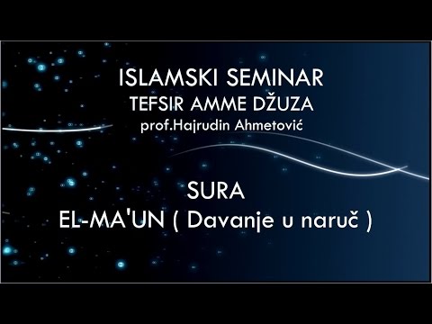ISLAMSKI SEMINAR - TEFSIR SURE EL-MA'UN - prof.Hajrudin Ahmetović