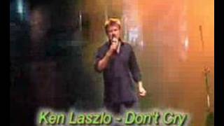 Ken Laszlo - Don'T Cry (Live)