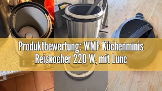 Produktbewertung: WMF Küchenminis Reiskocher 220 W, mit Lunch-to-go-Box, Damfgarer, platzsparend, In
