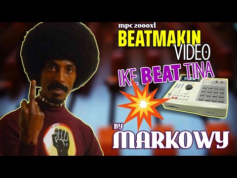 MARKOWY - IKE BEAT TINA (MPC 2000xl BEATMAKIN VIDEO)