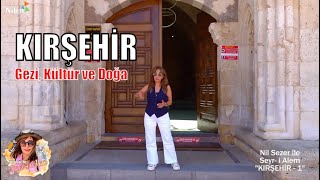 Kırşehir: Ahi Evran'ın Yolundan, Neşet Ertaş'ın Türküleriyle ,Tarih ve