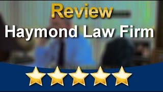 Haymond Law Firm Hartford  Impressive 5 Star Review by Posted b.