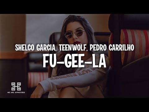Shelco Garcia & Teenwolf, Pedro Carrilho - Fu-Gee-La