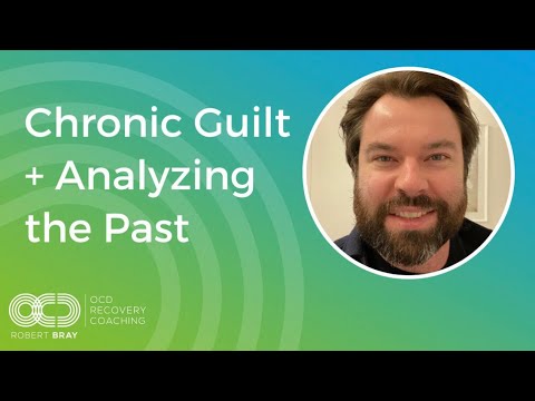 Chronic Guilt + Analysing the Past