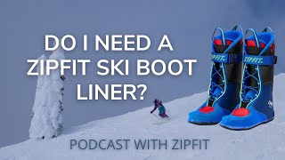 Do I need a zipfit liner in my ski boots?