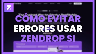 CÓMO EVITAR ERRORES al USAR ZENDROP si VAS a EMPEZAR DROPSHIPPING