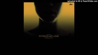 Physics - My Love (Original Mix)