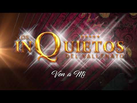 Ven A Mi - Los Inquietos del Vallenato (Audio)