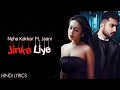 Neha Kakkar Jinke Liye Hindi Lyrics Feat Jaani B Praak Gaana Lyrics