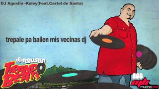 Dj Agustin   Kuley feat Cartel de Santa