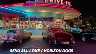 SEND ALL LOVE / HORIZON DOGS