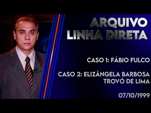 Linha Direta 07/10/1999 - Caso 1: Fábio Fulco - Caso 2: Elizângela Barbosa Trovó de Lima
