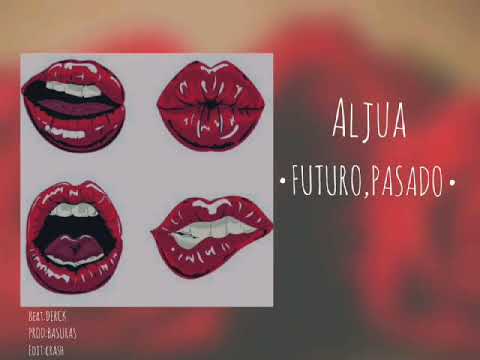 AlJua- Futuro, pasado. (Basuras. Prod.)