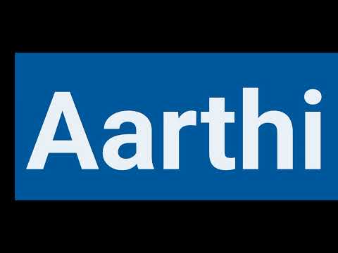 how to pronounce Aarthi | pronounce Aarthi | pronunciation of Aarthi | Aarthi name status