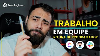 Como é o TRABALHO em equipe na ROTINA do programador