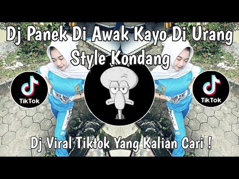 DJ PANEK DI AWAK KAYO DI URANG STYLE KONDANG VIRAL TIKTOK TERBARU 2025 YANG KALIAN CARI !