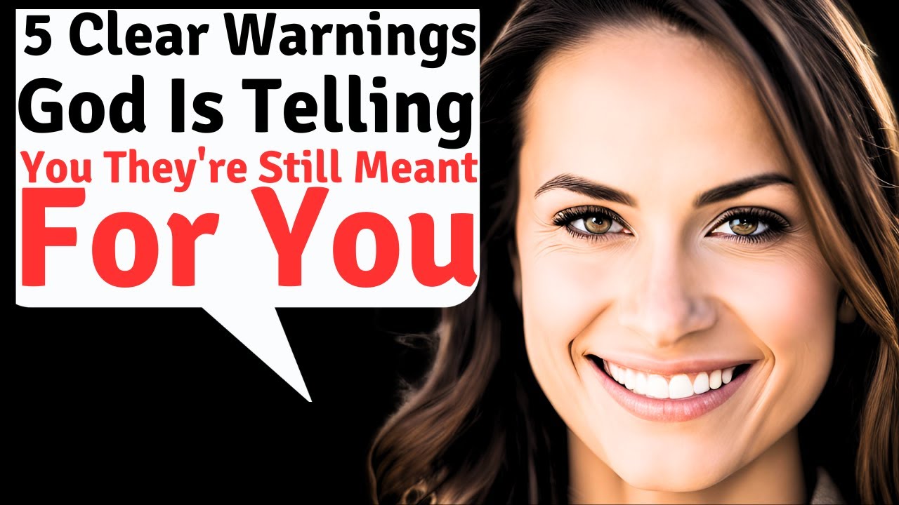 5 Clear Warnings God Is Telling You They're Still Meant for You