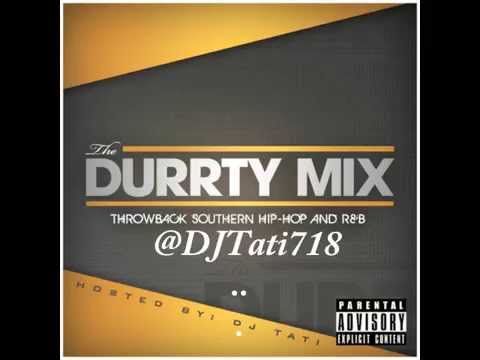 The Durrty Mix - Twerk - StripClub - Dirty South - Southern Anthems @DJTati718