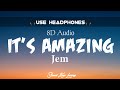 It's Amazing - Jem (lirik & terjemahan) {8D Audio🎧}