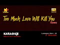 TOO MUCH LOVE WILL KILL YOU - KARAOKE LOWER Key ( -2 / F Major  ) - QUEEN ( BRYAN MAY Version)
