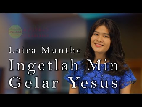 Ingetlah Min Gelar Yesus - Laira Munthe