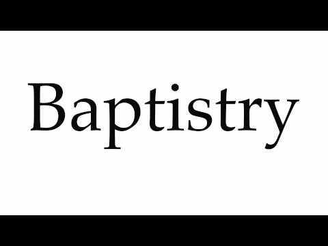 How to Pronounce Baptistry