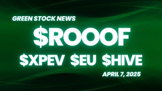 Green Stock News for April 7th, 2025: Northstar Clean Technologies, XPENG, enCore Energy, HIVE