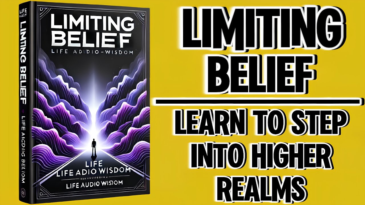 Limiting Belief: Learn to Step Into Higher Realms (Audiobook)