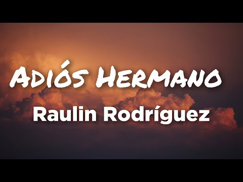 Raulin Rodriguez - Adios Hermano (Letras)