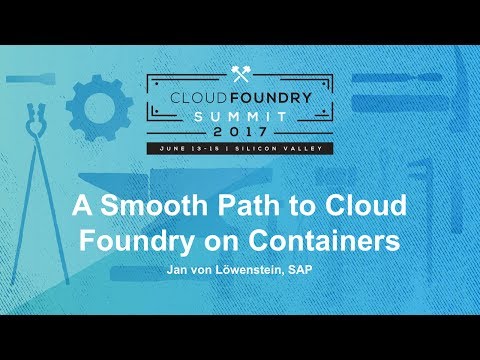 A Smooth Path to Cloud Foundry on Containers