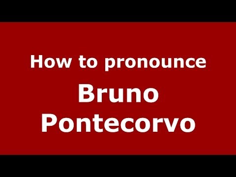 How to pronounce Bruno Pontecorvo (Italian/Italy) - PronounceNames.com