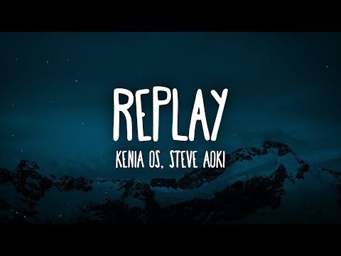 Kenia OS & Steve Aoki - Replay