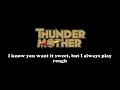 THUNDERMOTHER You Can T Handle Me Lyrics