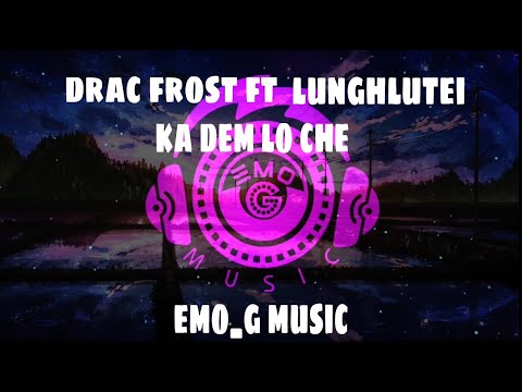Drac Frost ft. Lunghlutei - Ka dem lo che (emo_g)