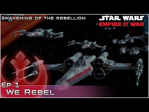 We Rebel - Ep 1 [Rebels] Awakening of the Rebellion - Empire at War Mod