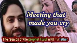 The reunion of the prophet Yusuf with his father