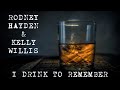 Rodney Hayden & Kelly Willis: I Drink To Remember (Written by Bubba Strait & Rodney Hayden)